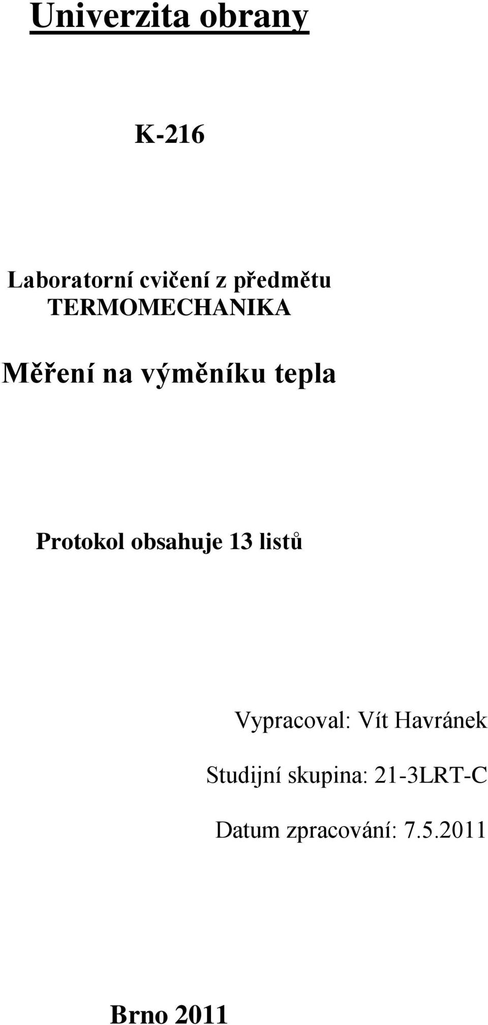 Protokol obsahuje 13 listů Vypracoval: Vít Havránek