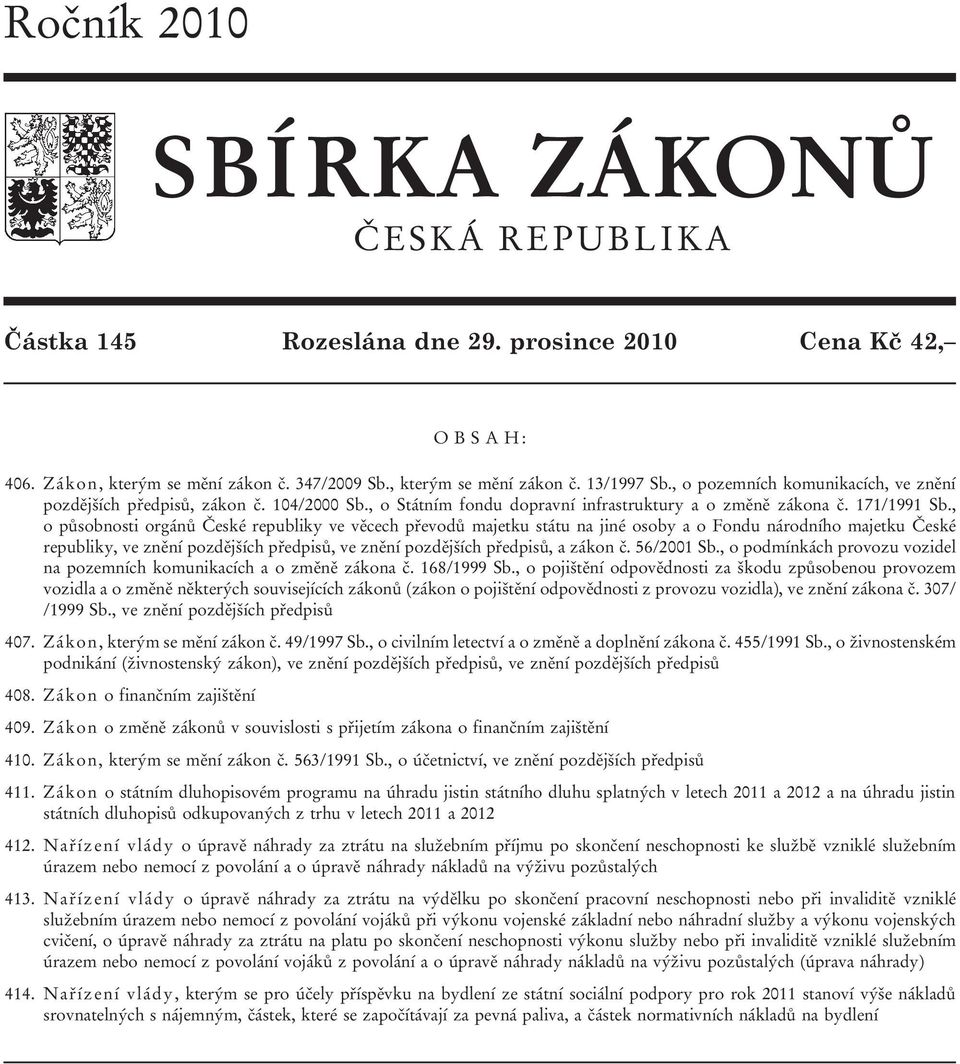 , o působnosti orgánů České republiky ve věcech převodů majetku státu na jiné osoby a o Fondu národního majetku České republiky, ve znění pozdějších předpisů, ve znění pozdějších předpisů, a zákon č.