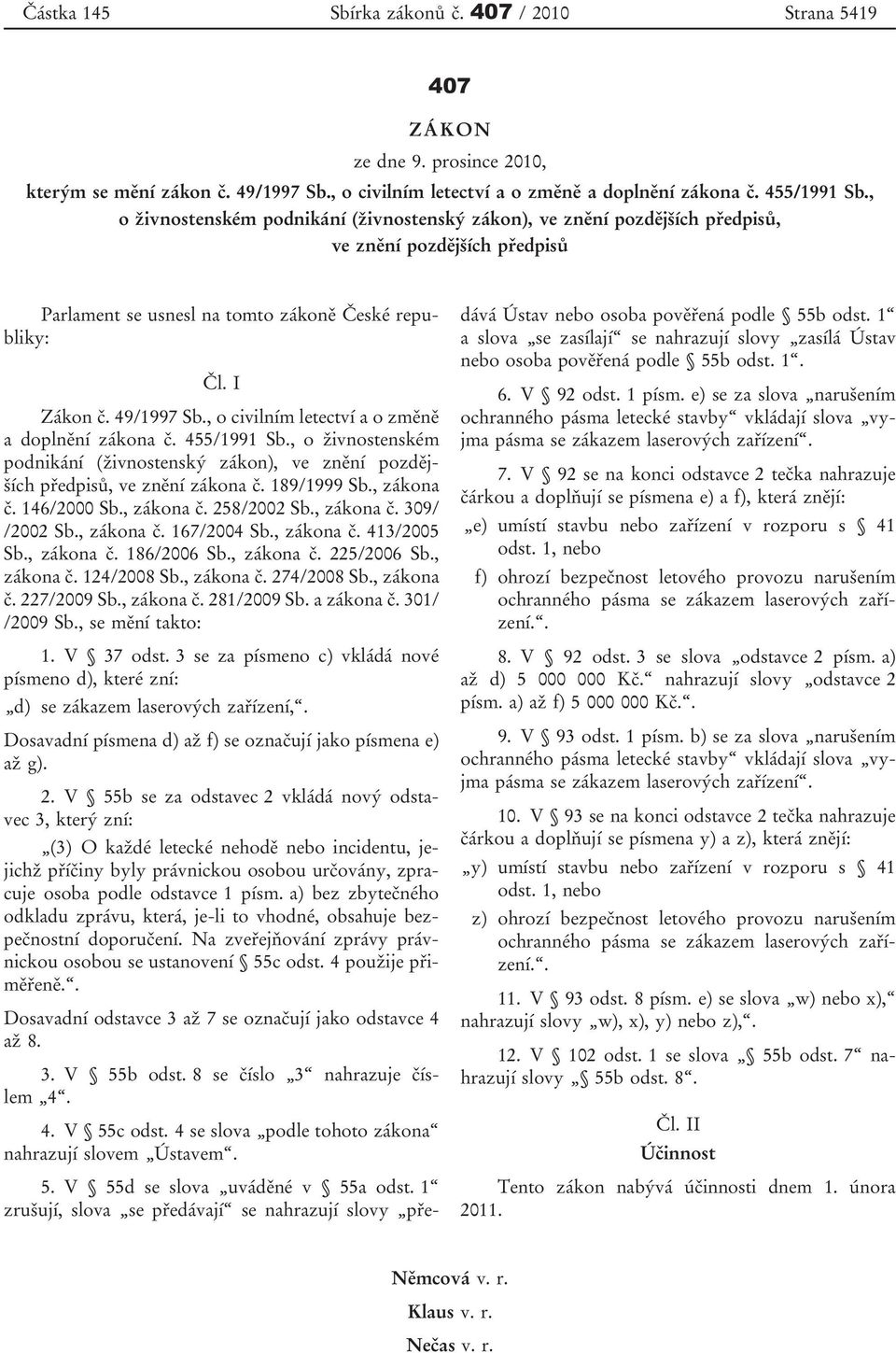 , o civilním letectví a o změně a doplnění zákona č. 455/1991 Sb., o živnostenském podnikání (živnostenský zákon), ve znění pozdějších předpisů, ve znění zákona č. 189/1999 Sb., zákona č. 146/2000 Sb.