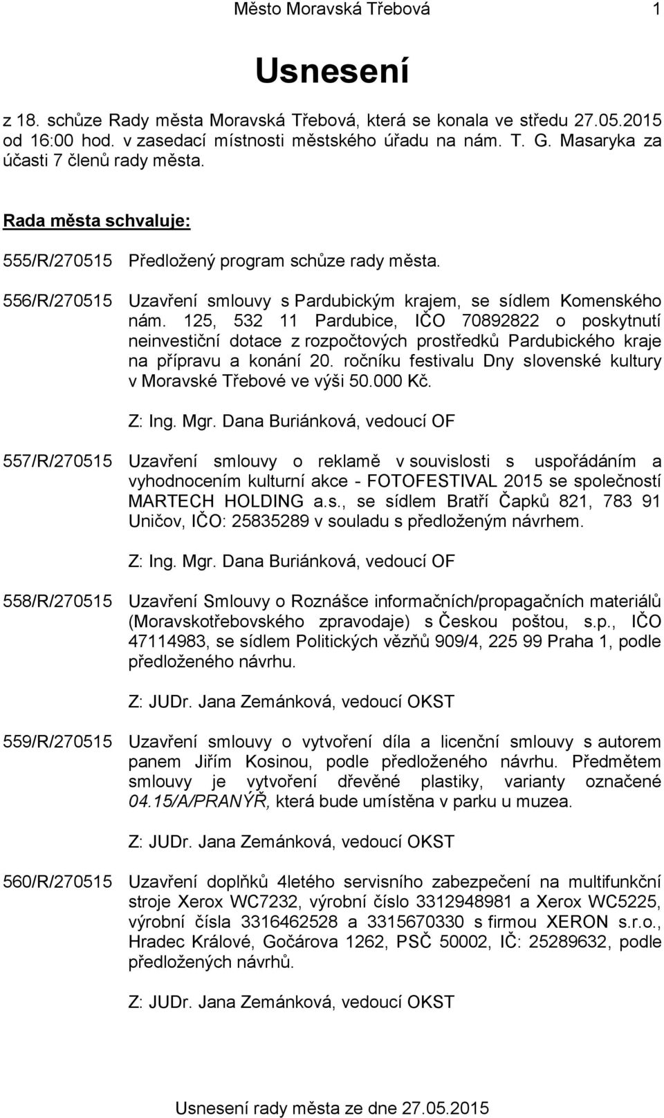 125, 532 11 Pardubice, IČO 70892822 o poskytnutí neinvestiční dotace z rozpočtových prostředků Pardubického kraje na přípravu a konání 20.