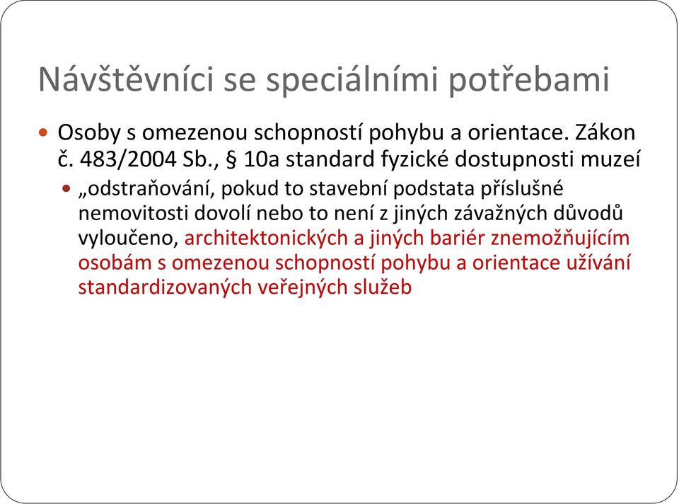 , 10a standard fyzické dostupnosti muzeí odstraňování, pokud to stavební podstata příslušné