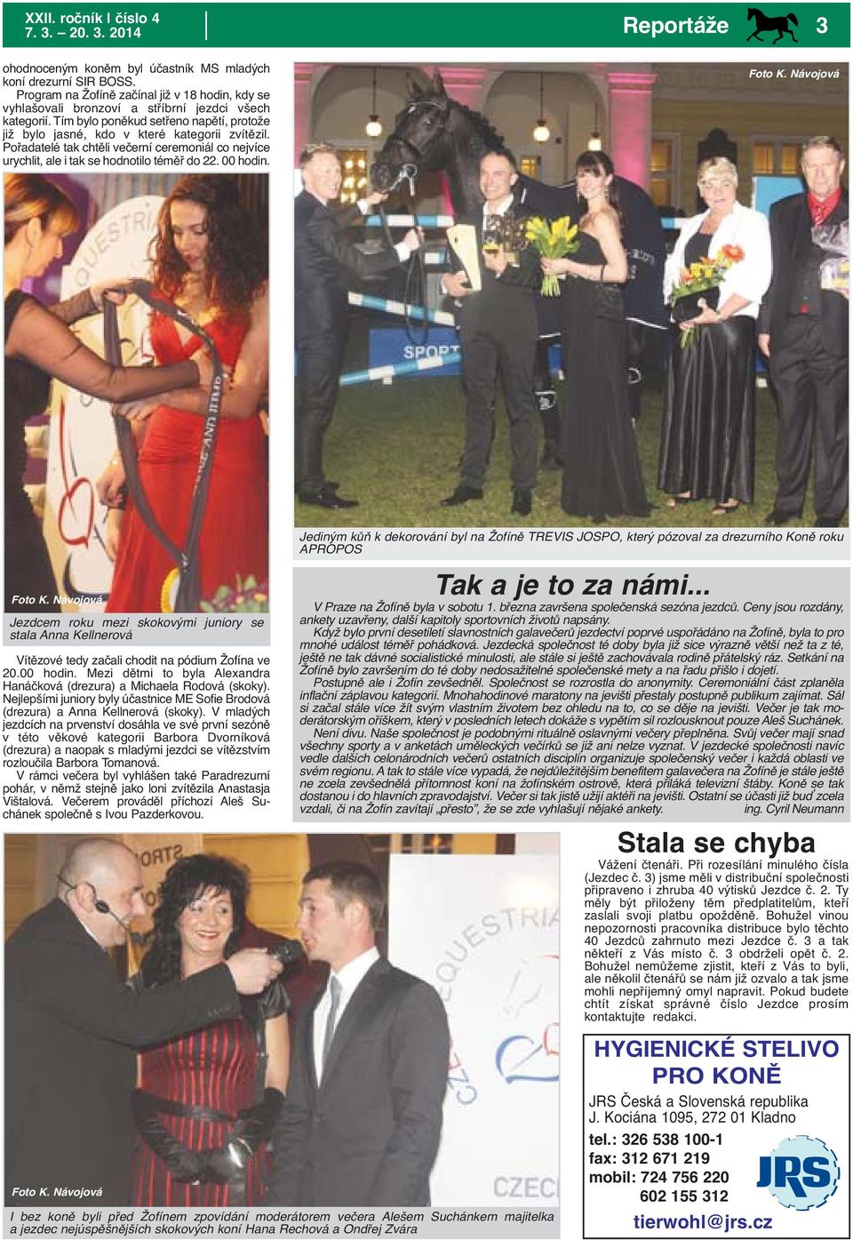 Pořadatelé tak chtěli večerní ceremoniál co nejvíce urychlit, ale i tak se hodnotilo téměř do 22. 00 hodin.