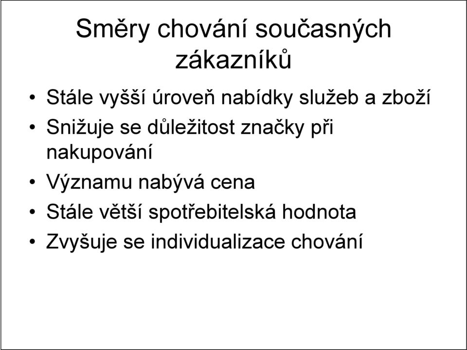 značky při nakupování Významu nabývá cena Stále