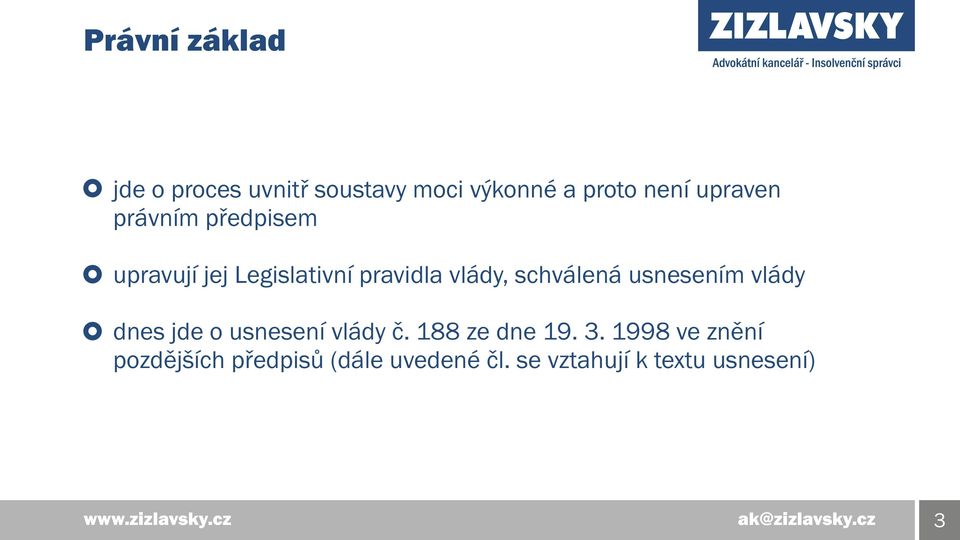 schválená usnesením vlády dnes jde o usnesení vlády č. 188 ze dne 19. 3.