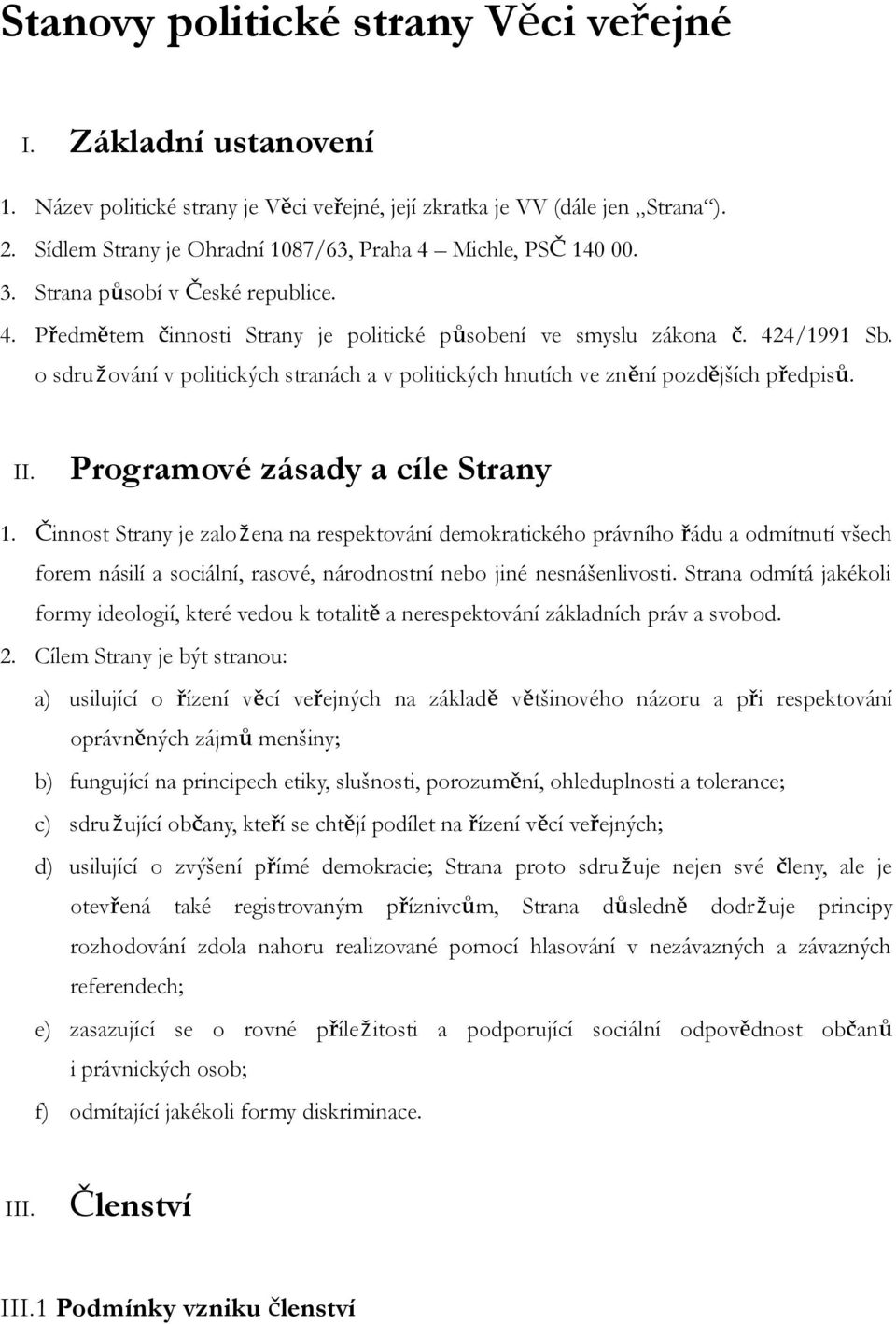 o sdružování v politických stranách a v politických hnutích ve znění pozdějších předpisů. II. Programové zásady a cíle Strany 1.