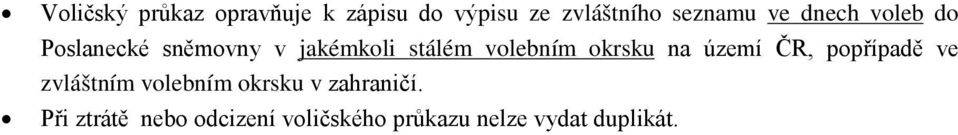 okrsku na území ČR, popřípadě ve zvláštním volebním okrsku v