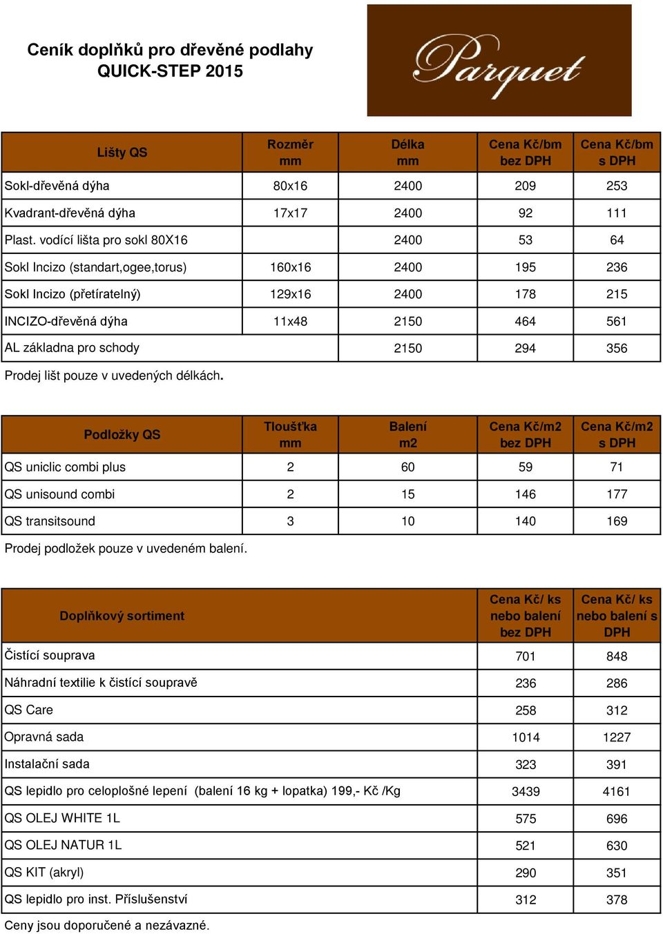 schody 2150 294 356 Prodej lišt pouze v uvedených délkách.