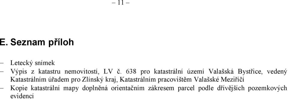 Zlínský kraj, Katastrálním pracovištěm Valašské Meziříčí Kopie katastrální