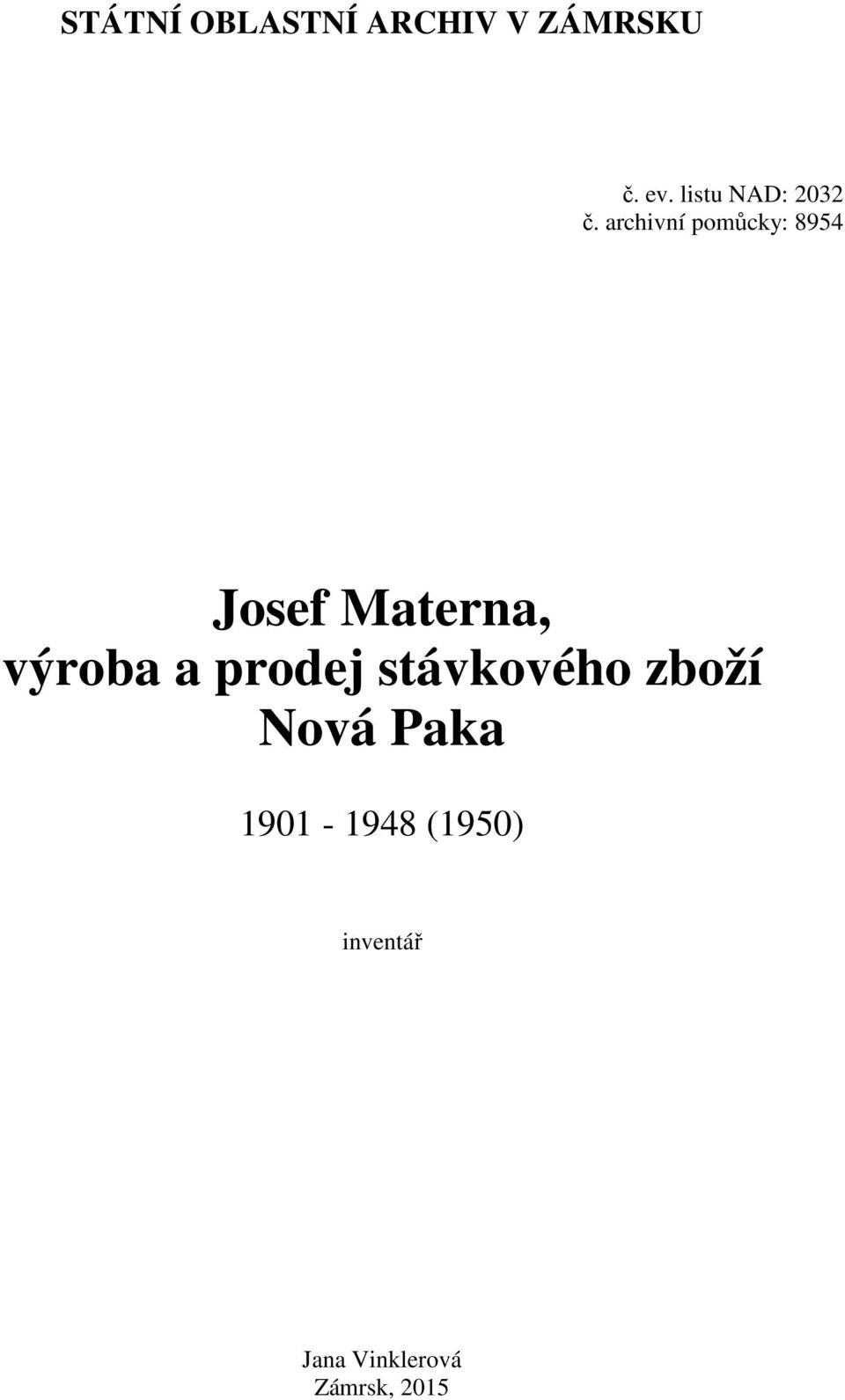 archivní pomůcky: 8954 Josef Materna, výroba a