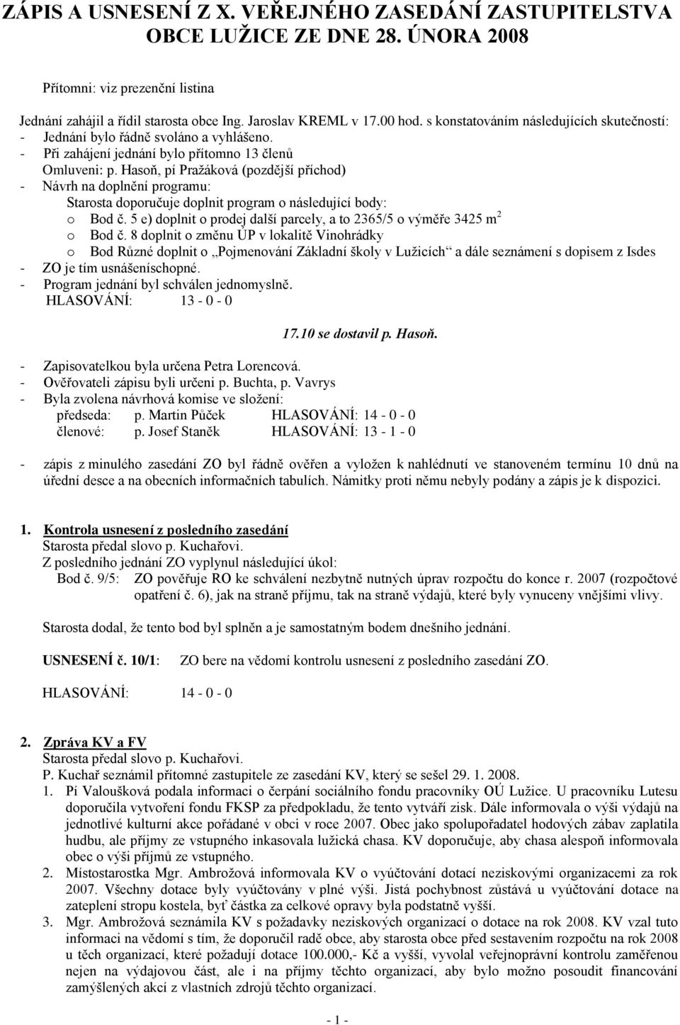 Hasoň, pí Praţáková (pozdější příchod) - Návrh na doplnění programu: Starosta doporučuje doplnit program o následující body: o Bod č.