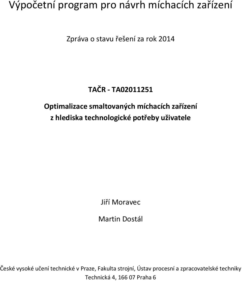 technologické potřeby uživatele Jiří Moravec Martin Dostál České vysoké učení