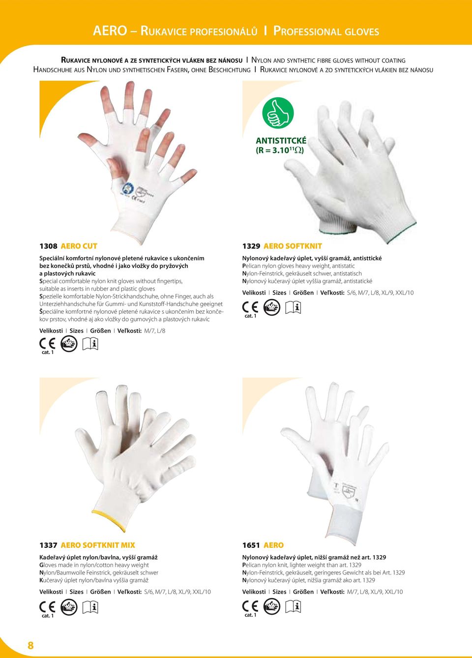 10 11 ) 1308 AERO CUT Speciální komfortní nylonové pletené rukavice s ukončením bez konečků prstů, vhodné i jako vložky do pryžových a plastových rukavic Special comfortable nylon knit gloves without