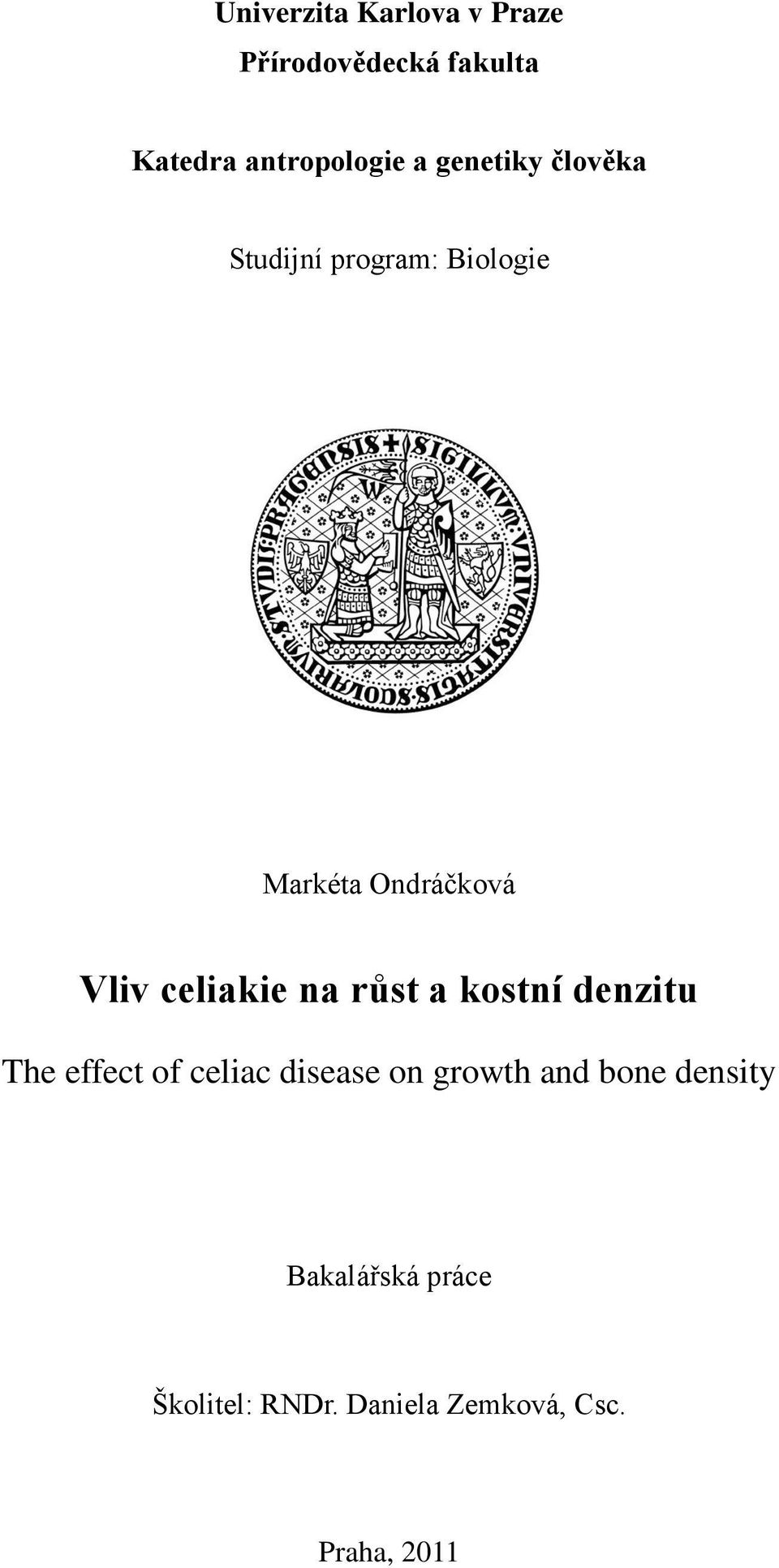 celiakie na růst a kostní denzitu The effect of celiac disease on growth