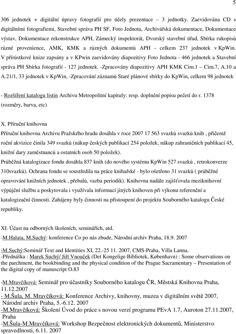 Sbírka rukopisů různé provenience, AMK, KMK a různých dokumentů APH - celkem 237 jednotek v KpWin.