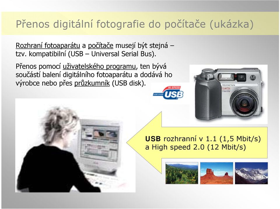 Přenos pomocí uživatelského programu, ten bývá součástí balení digitálního fotoaparátu