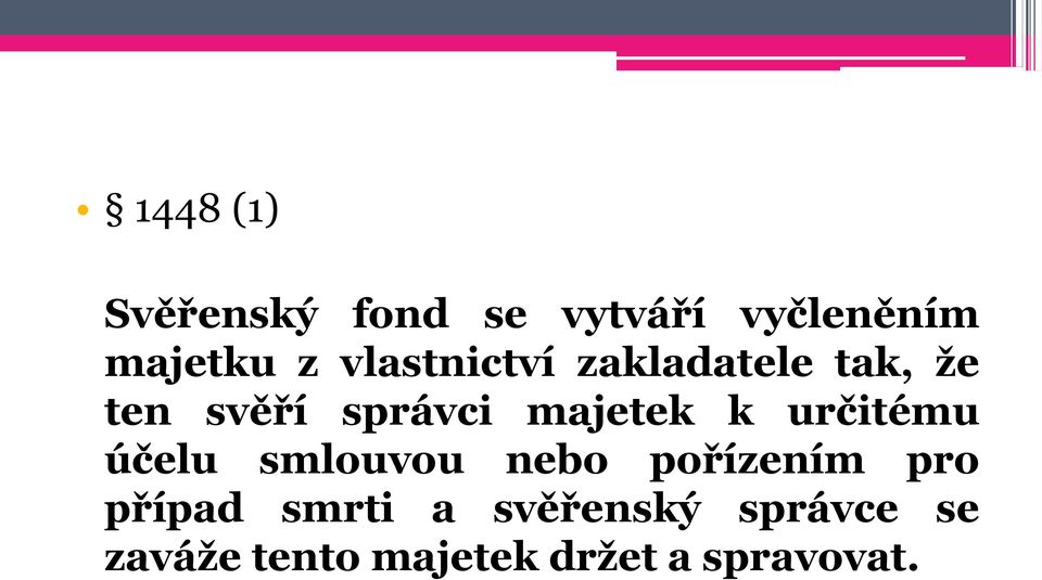 k určitému účelu smlouvou nebo pořízením pro případ smrti