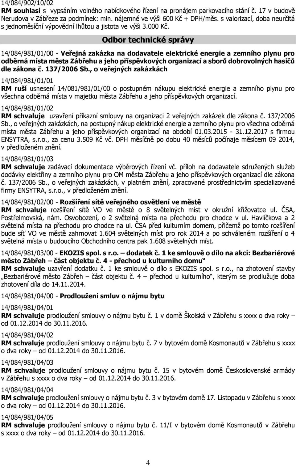 Odbor technické správy 14/084/981/01/00 - Veřejná zakázka na dodavatele elektrické energie a zemního plynu pro odběrná místa města Zábřehu a jeho příspěvkových organizací a sborů dobrovolných hasičů