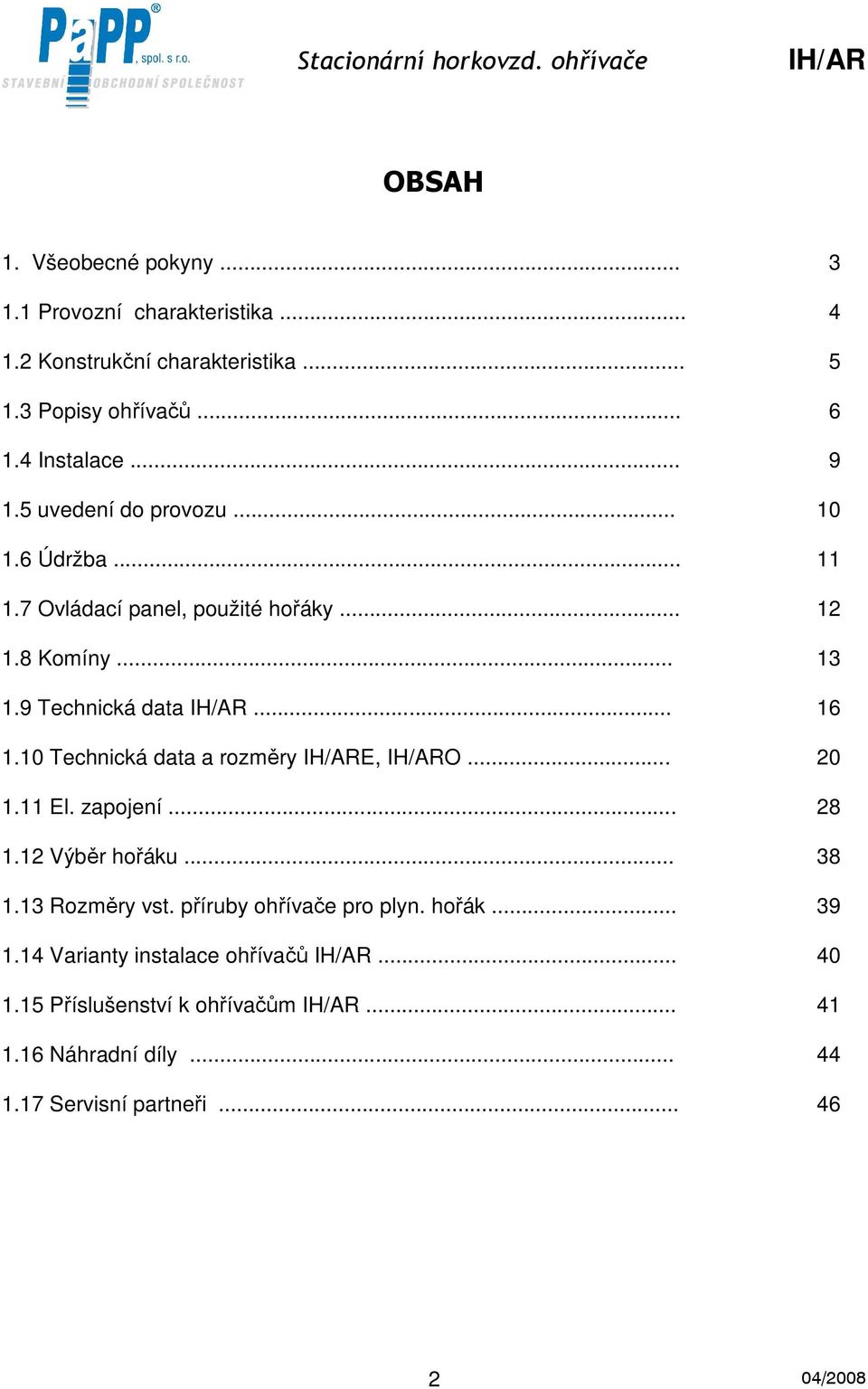 .. 6.0 Technická data a rozměry E, O... 20. El. zapojení... 28.2 Výběr hořáku... 38.3 Rozměry vst. příruby ohřívače pro plyn.
