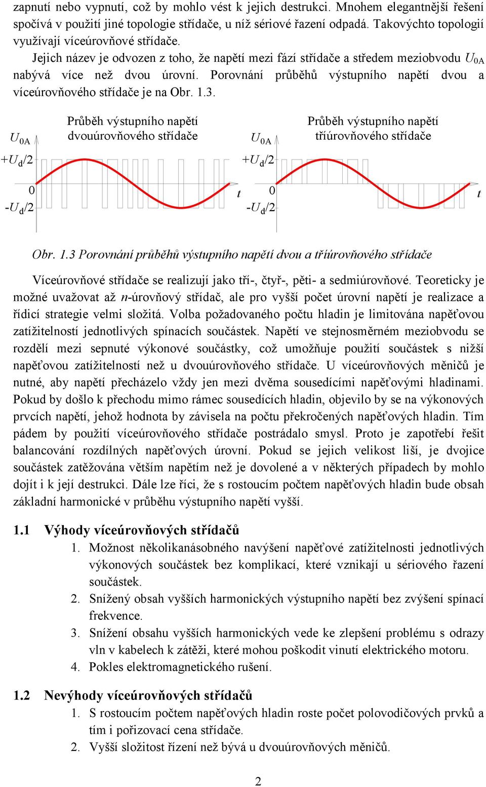 Porovnání průběhů výsupního napěí dvou a víceúrovňového sřídače je na Obr. 1.3.