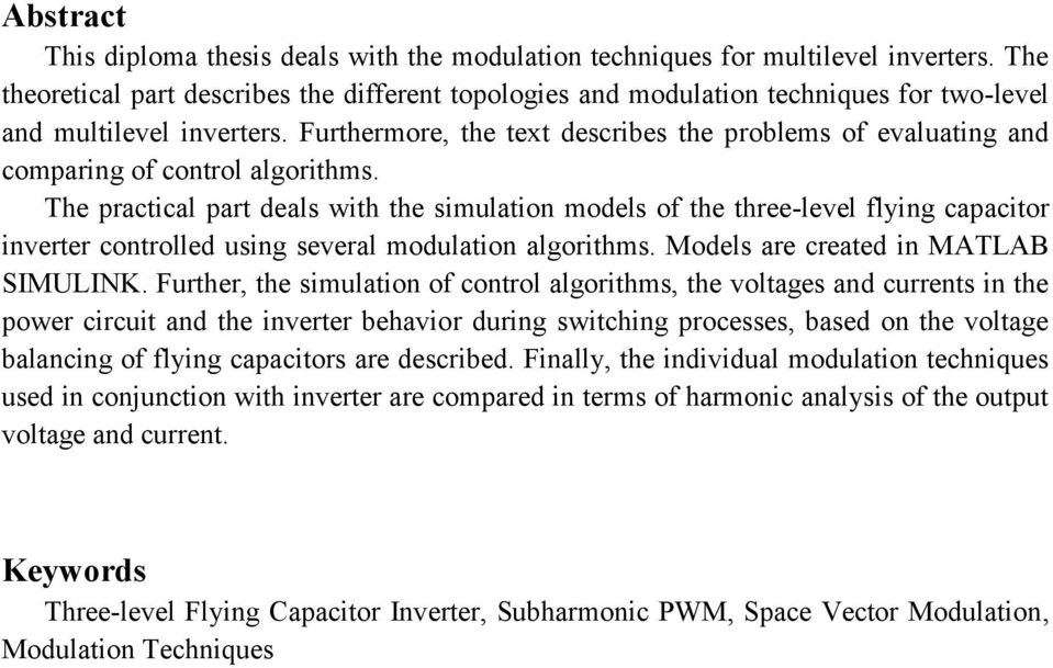 The pracical par deals wih he simulaion models of he hree-level flying capacior inverer conrolled using several modulaion algorihms. Models are creaed in MATLAB SIMULINK.