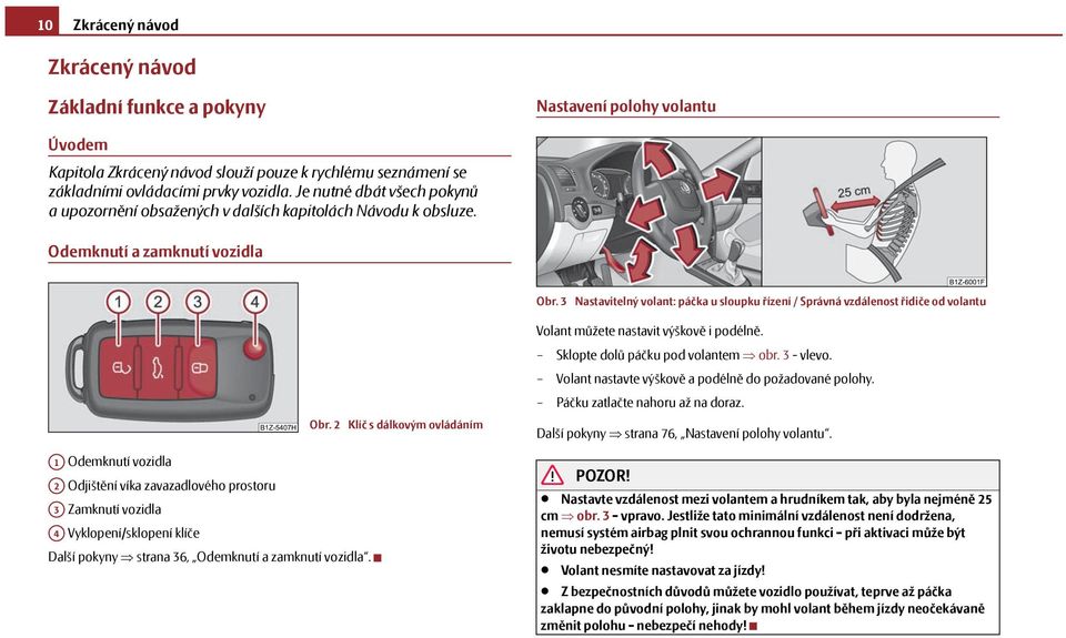 3 Nastavitelný volant: páčka u sloupku řízení / Správná vzdálenost řidiče od volantu Obr.