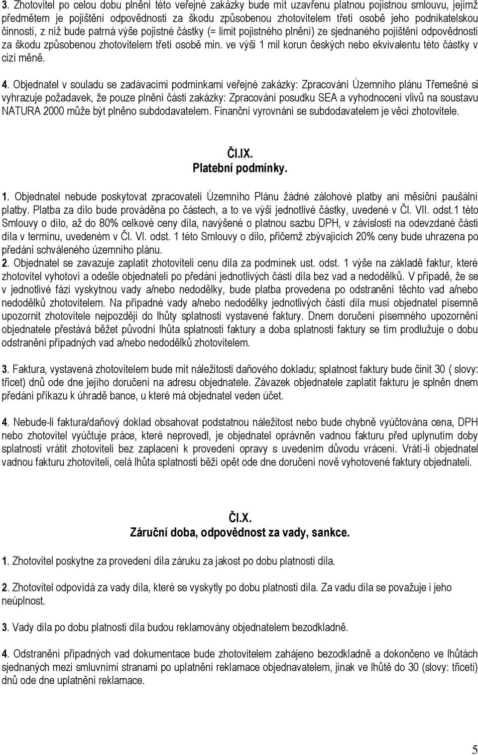 ve výši 1 mil korun českých nebo ekvivalentu této částky v cizí měně. 4.