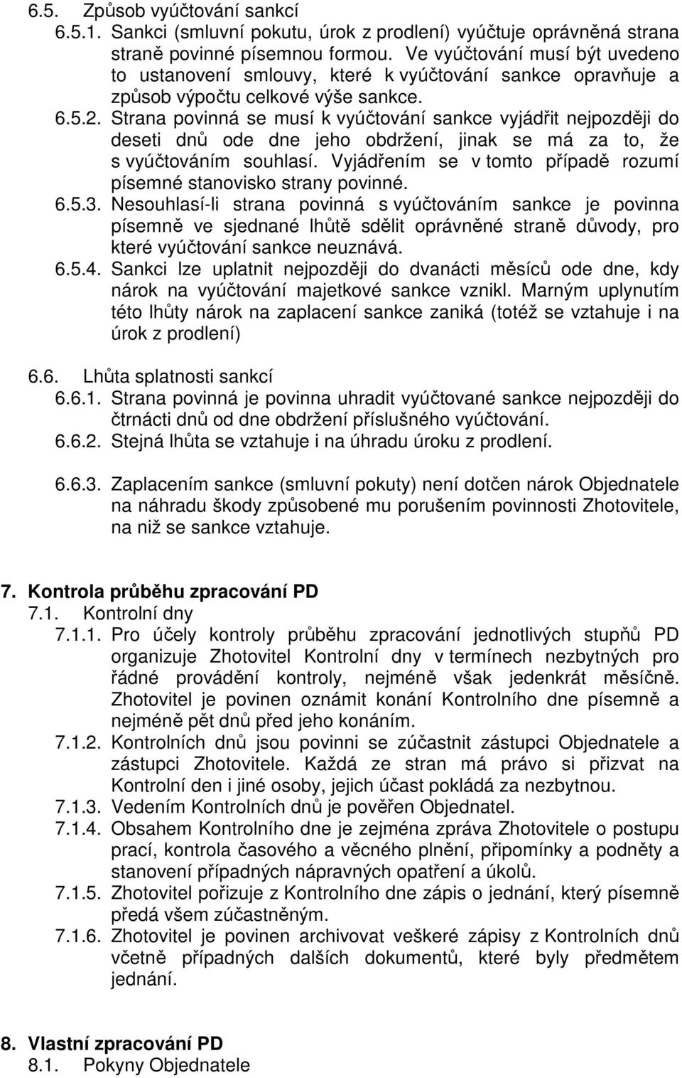 Strana povinná se musí k vyúčtování sankce vyjádřit nejpozději do deseti dnů ode dne jeho obdržení, jinak se má za to, že s vyúčtováním souhlasí.