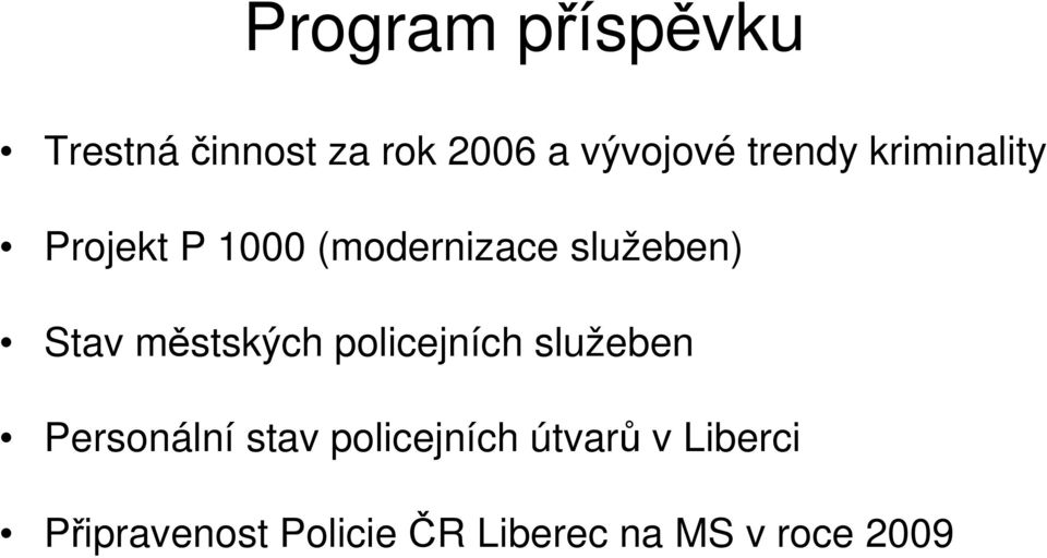 městských policejních služeben Personální stav policejních