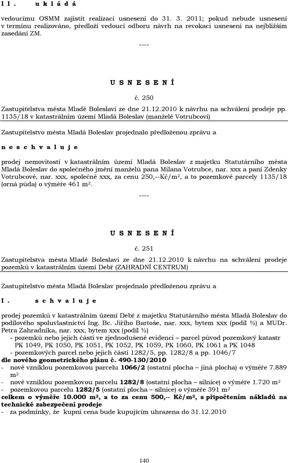 1135/18 v katastrálním území Mladá Boleslav (manželé Votrubcovi) n e prodej nemovitostí v katastrálním území Mladá Boleslav z majetku Statutárního města Mladá Boleslav do společného jmění manželů