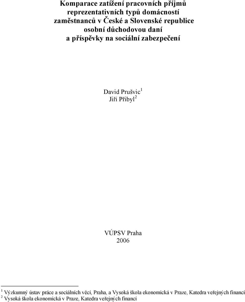 Jiří Přibyl 2 VÚPSV Praha 2006 1 Výzkumný ústav práce a sociálních věcí, Praha, a Vysoká škola