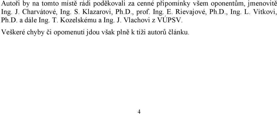 Rievajové, Ph.D., Ing. L. Vítkovi, Ph.D. a dále Ing. T. Kozelskému a Ing. J.