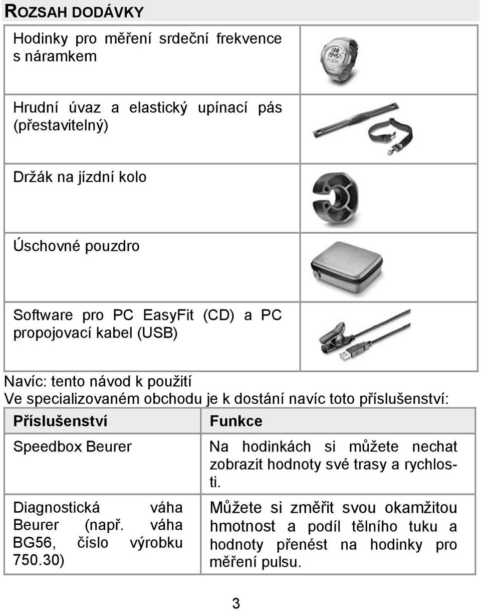 příslušenství: Příslušenství Speedbox Beurer Diagnostická váha Beurer (např. váha BG56, číslo výrobku 750.