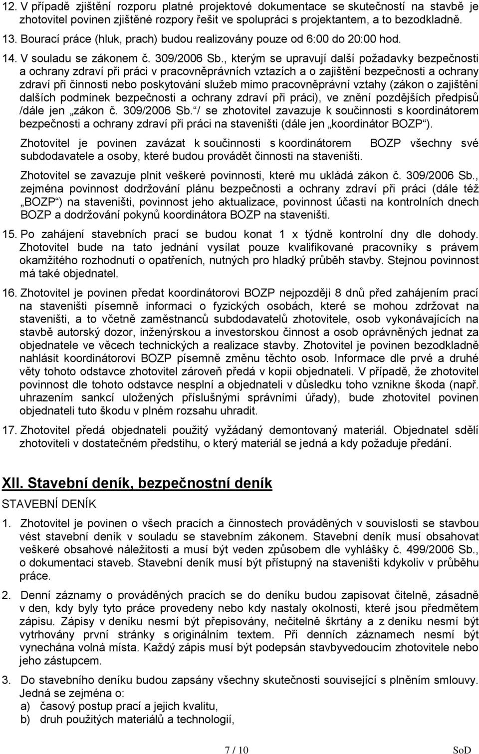 , kterým se upravují další požadavky bezpečnosti a ochrany zdraví při práci v pracovněprávních vztazích a o zajištění bezpečnosti a ochrany zdraví při činnosti nebo poskytování služeb mimo