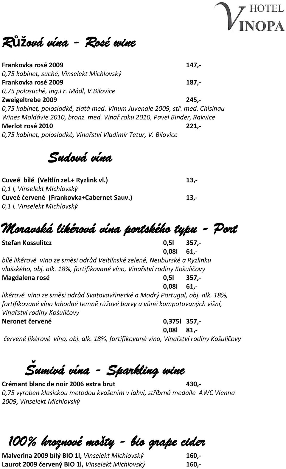 Bílovice Sudová vína Cuveé bílé (Veltlín zel.+ Ryzlink vl.) 13,- 0,1 l, Vinselekt Michlovský Cuveé červené (Frankovka+Cabernet Sauv.