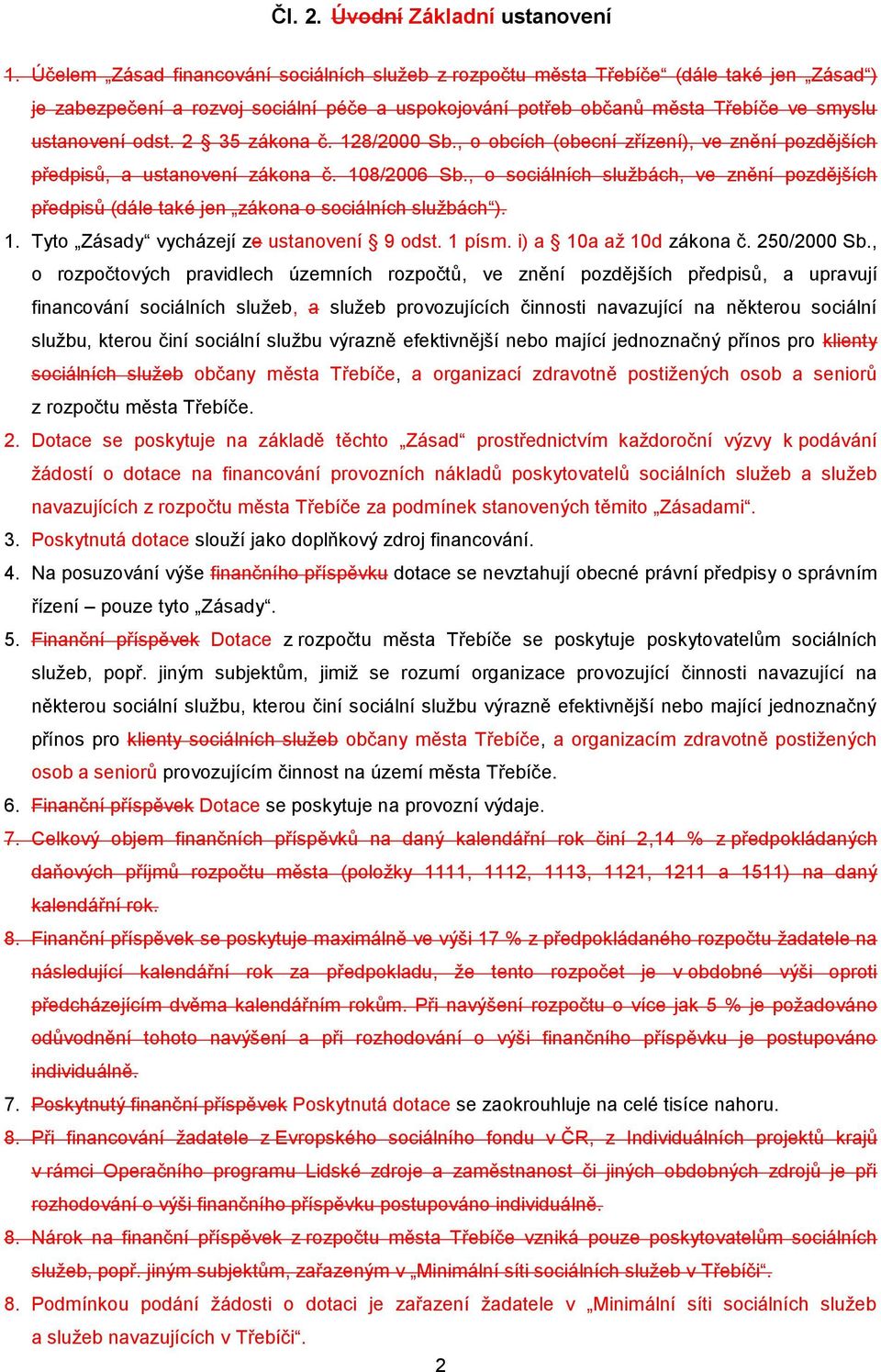 2 35 zákona č. 128/2000 Sb., o obcích (obecní zřízení), ve znění pozdějších předpisů, a ustanovení zákona č. 108/2006 Sb.