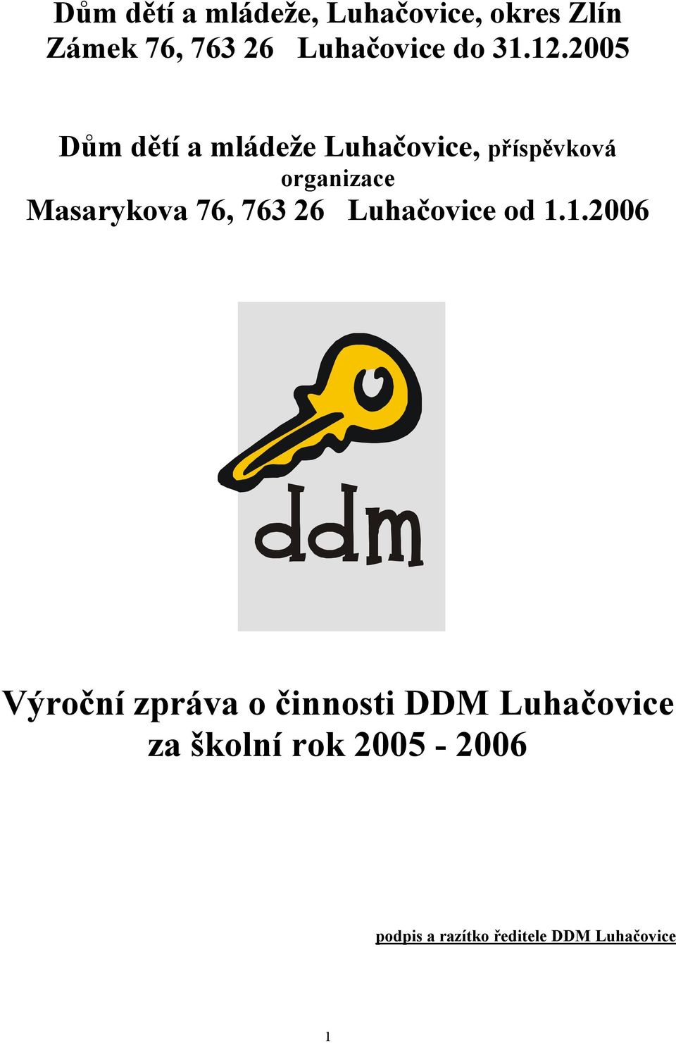 2005 Dům dětí a mládeže Luhačovice, příspěvková organizace Masarykova