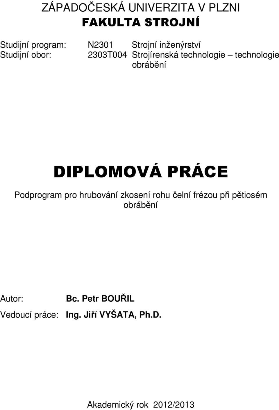 DIPLOMOVÁ PRÁCE Podprogram pro hrubování zkosení rohu čelní frézou při pětiosém