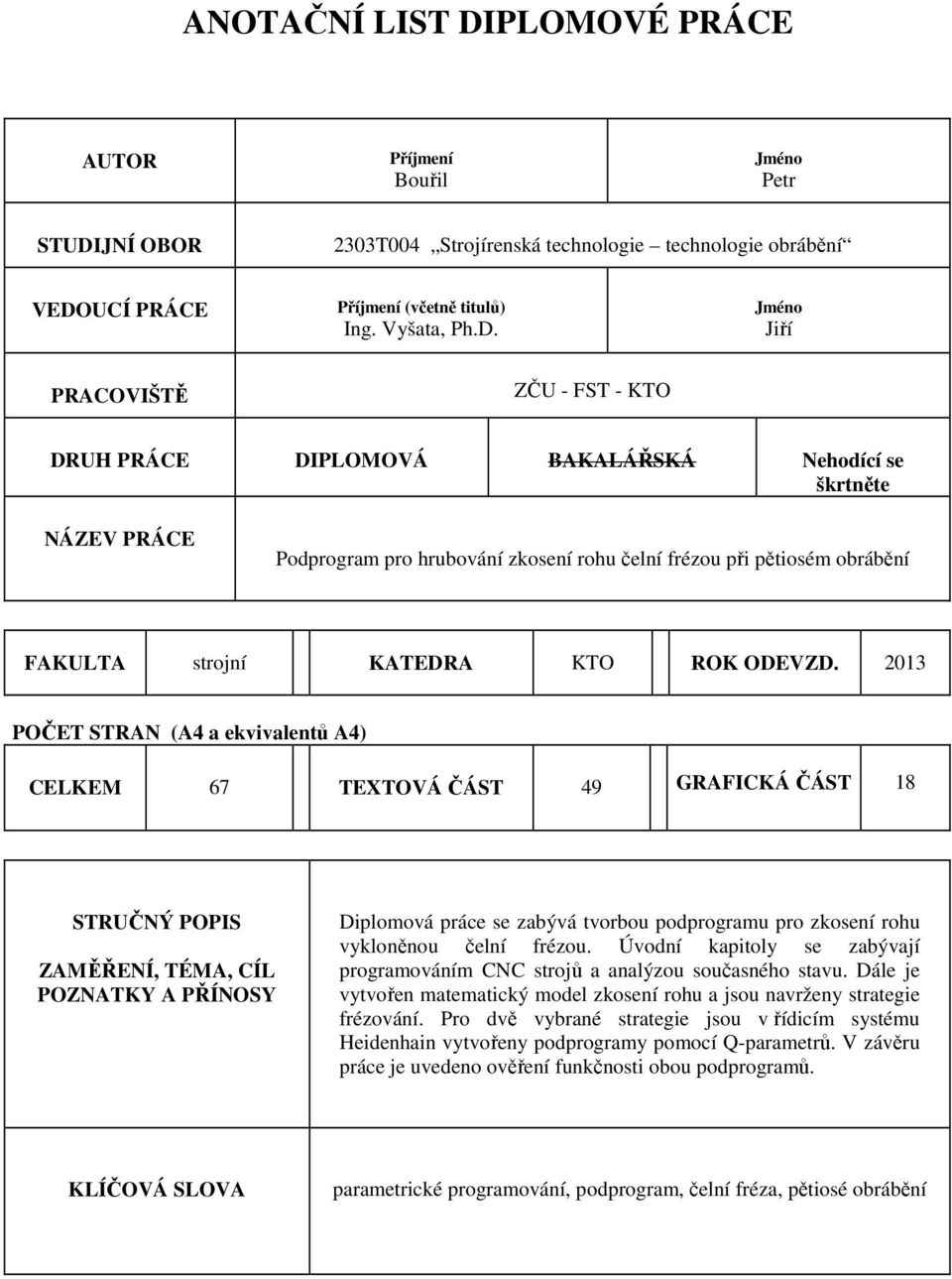 JNÍ OBOR 2303T004 Strojírenská technologie technologie obrábění VEDO