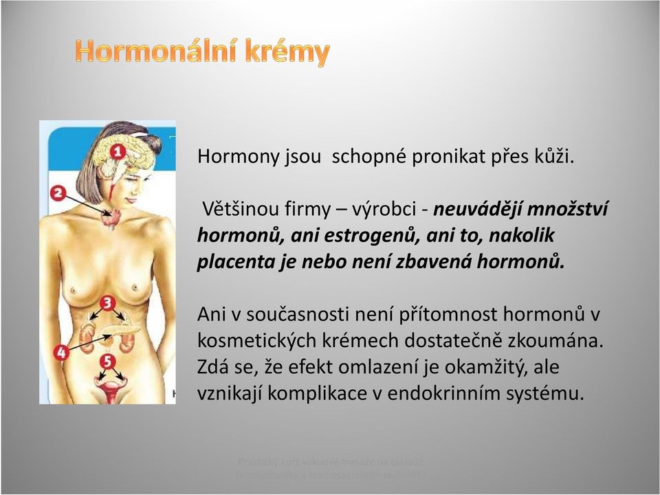 je nebo není zbavená hormonů.