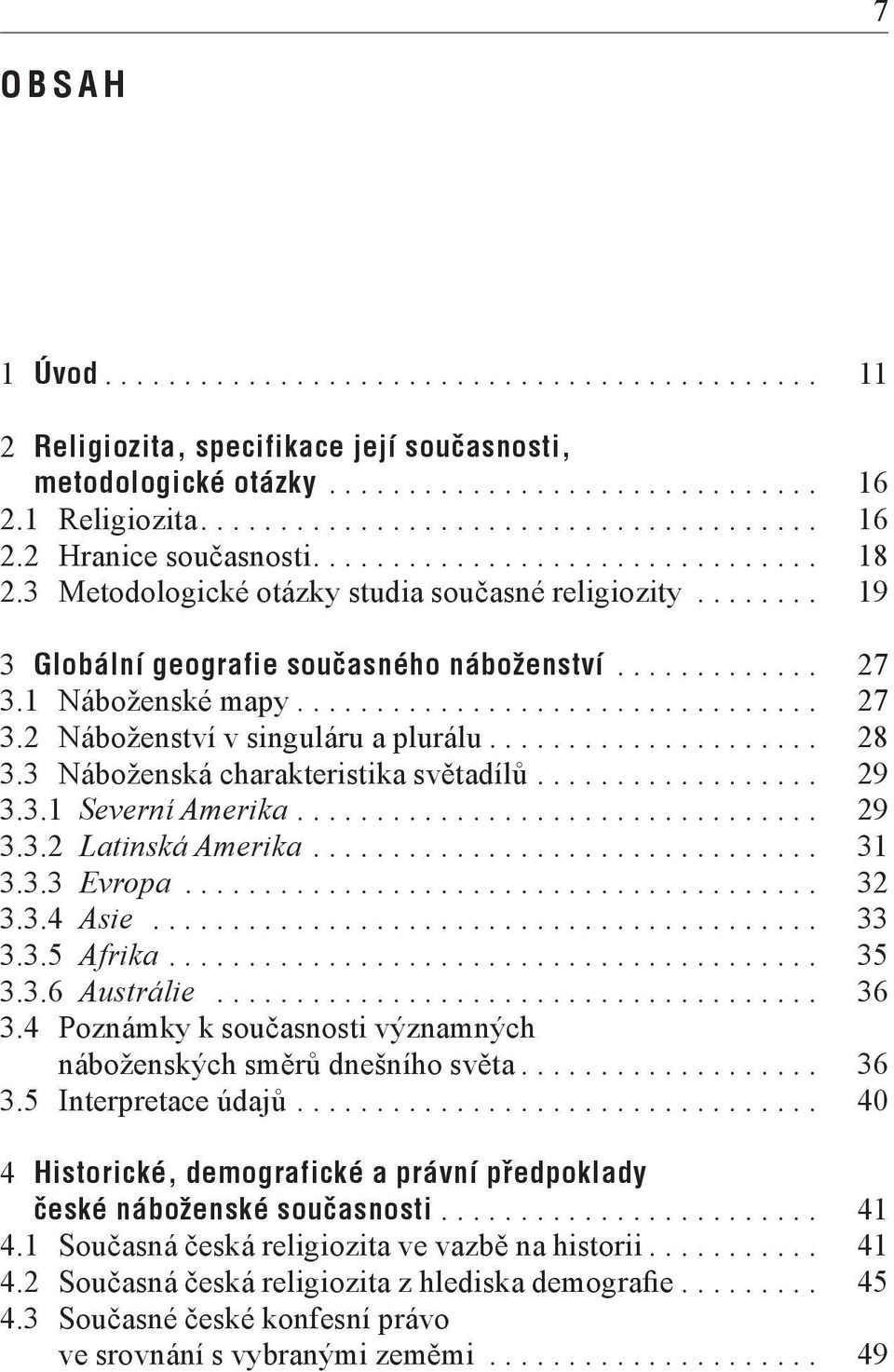 .................... 28 3.3 Náboženská charakteristika světadílů.................. 29 3.3.1 Severní Amerika................................. 29 3.3.2 Latinská Amerika................................ 31 3.