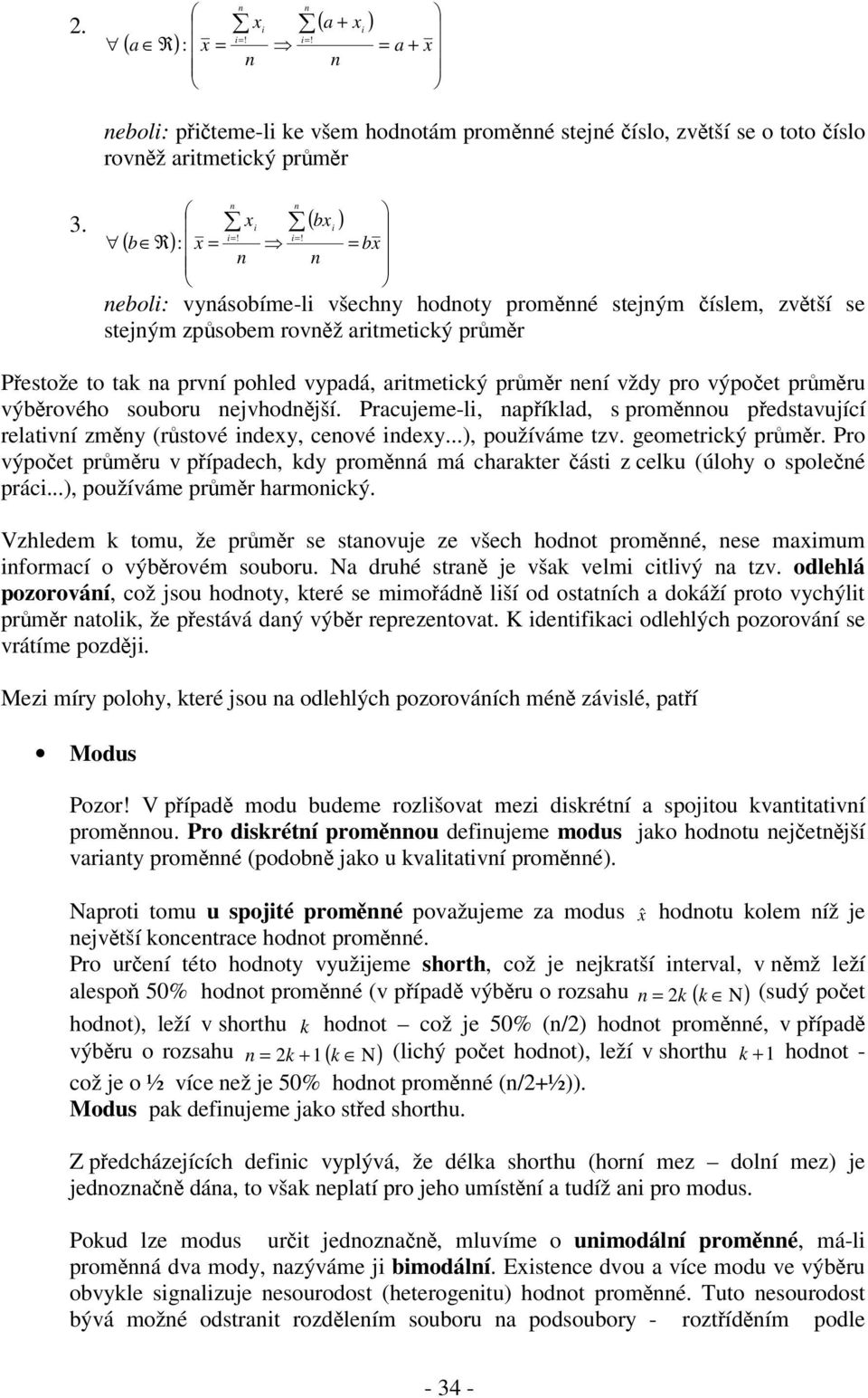 souboru ejvhodjší. Pracujeme-l, apíklad, s promou pedstavující relatví zmy (rstové dey, ceové dey...), používáme tzv. geometrcký prmr.