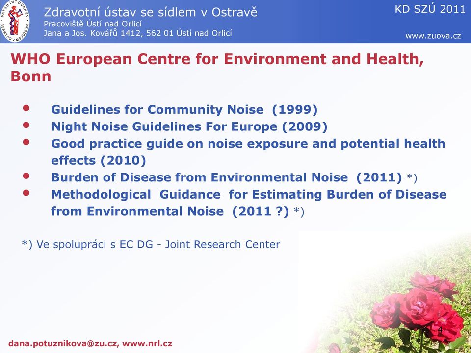 of Disease from Environmental Noise (2011) *) Methodological Guidance for Estimating Burden of Disease from