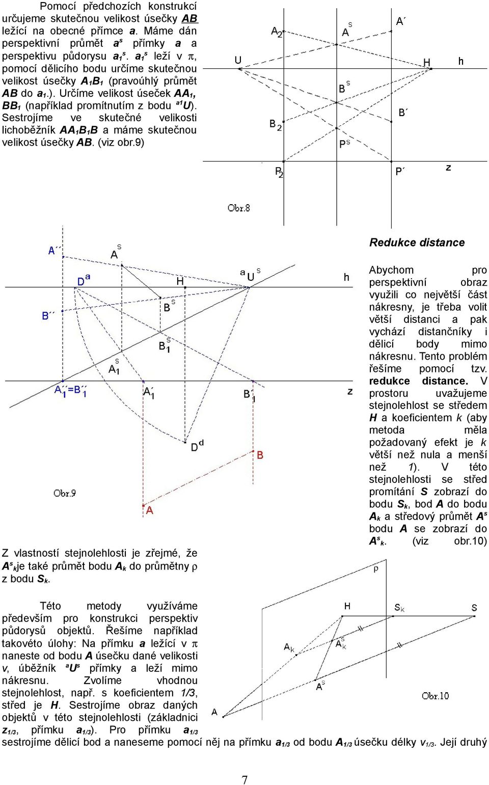 Sestrojíme ve skutečné velikosti lichoběžník AA1B1B a máme skutečnou velikost úsečky AB. (viz obr.