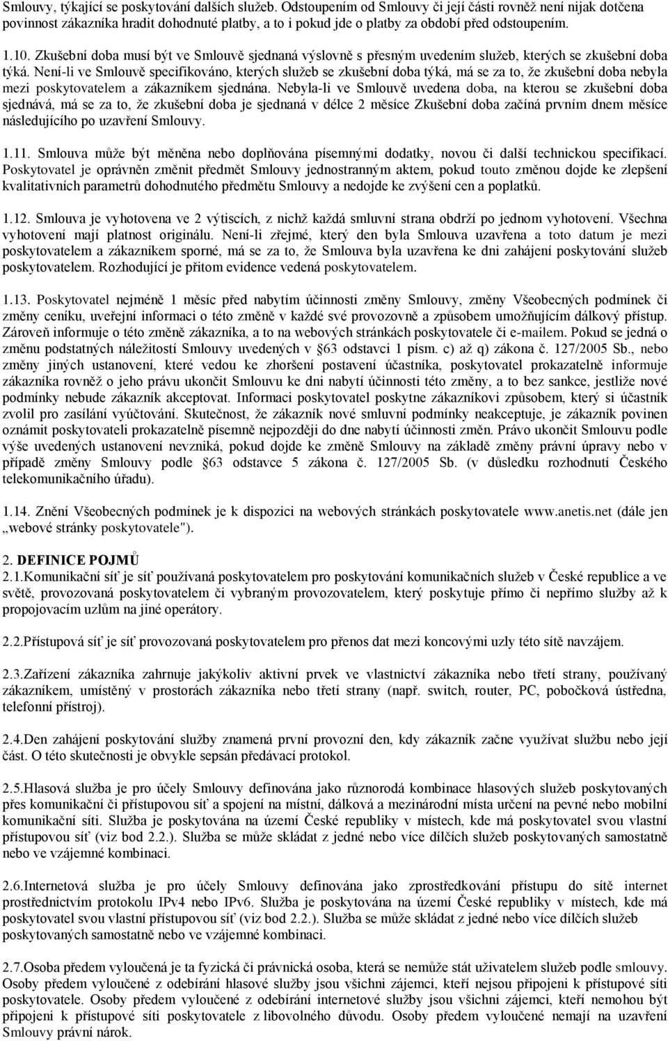 Zkušební doba musí být ve Smlouvě sjednaná výslovně s přesným uvedením služeb, kterých se zkušební doba týká.