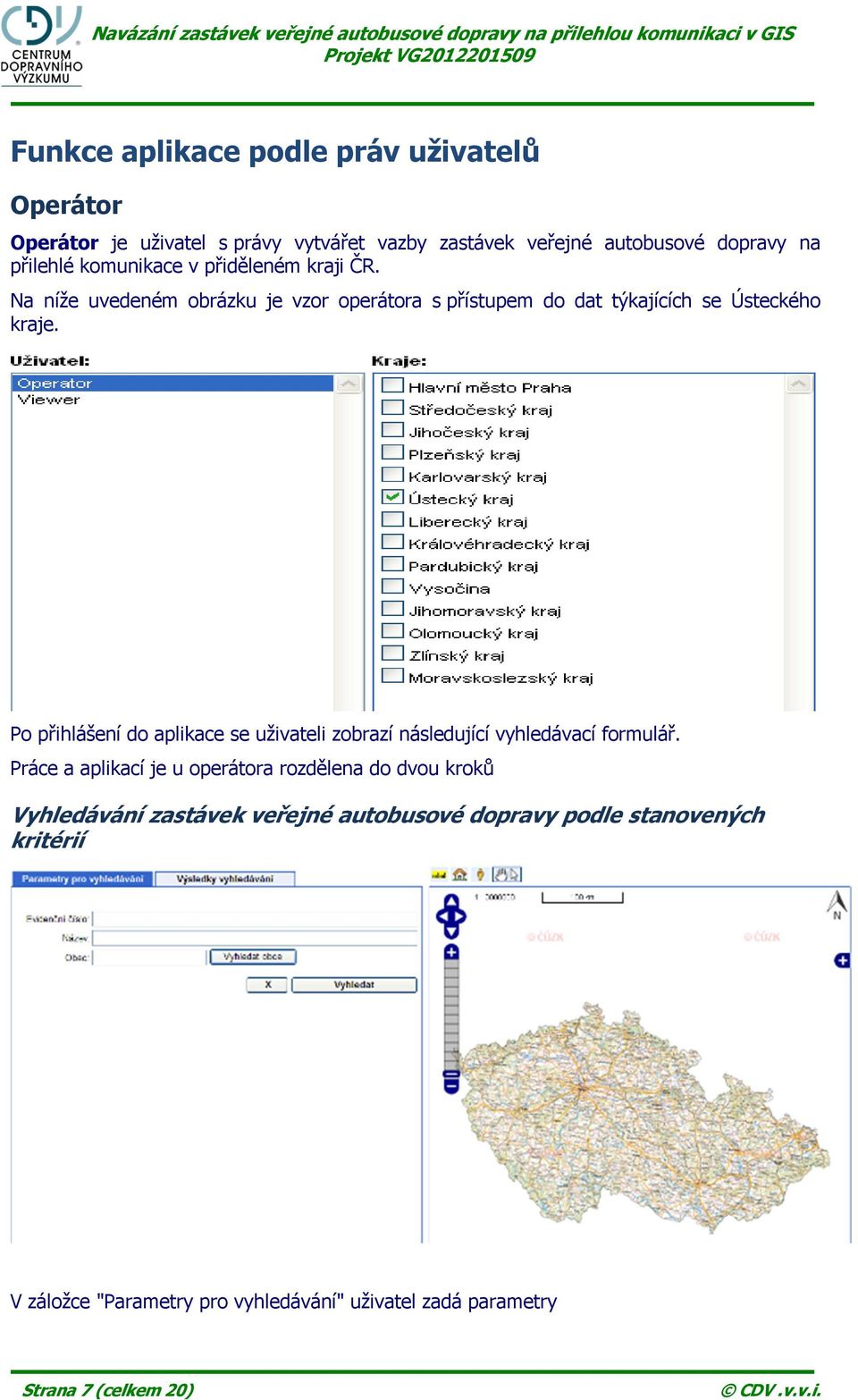 Po přihlášení do aplikace se uživateli zobrazí následující vyhledávací formulář.