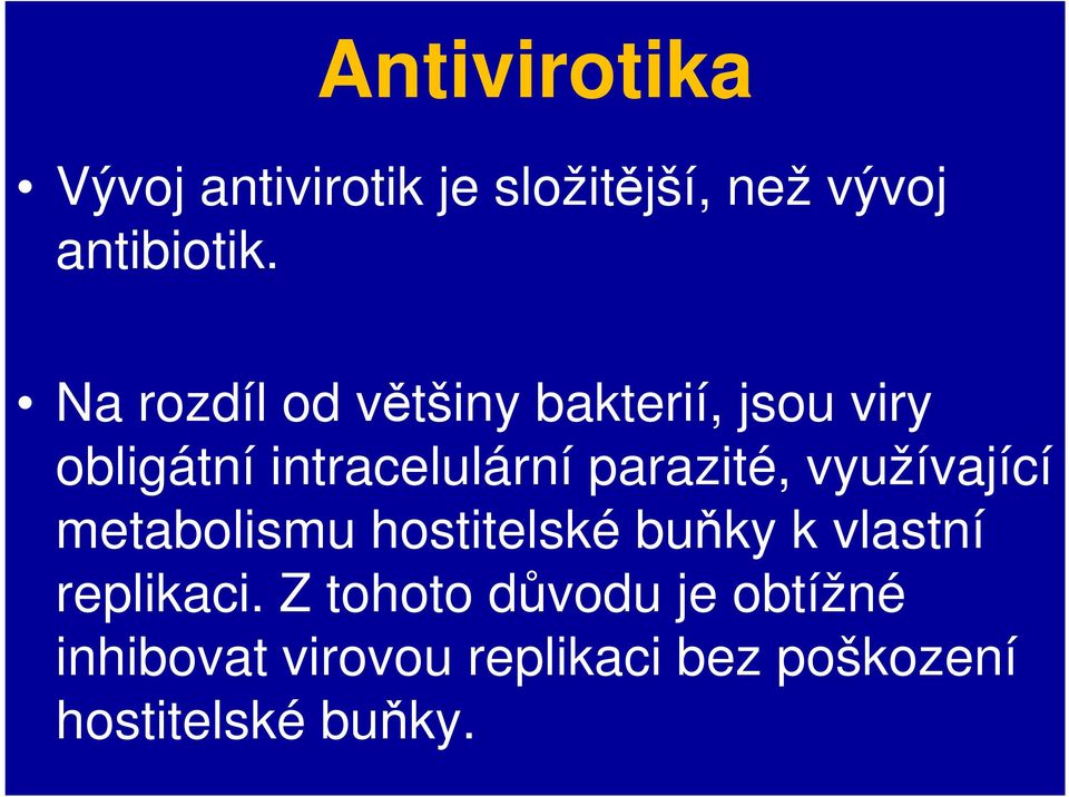 parazité, využívající metabolismu hostitelské buňky k vlastní replikaci.