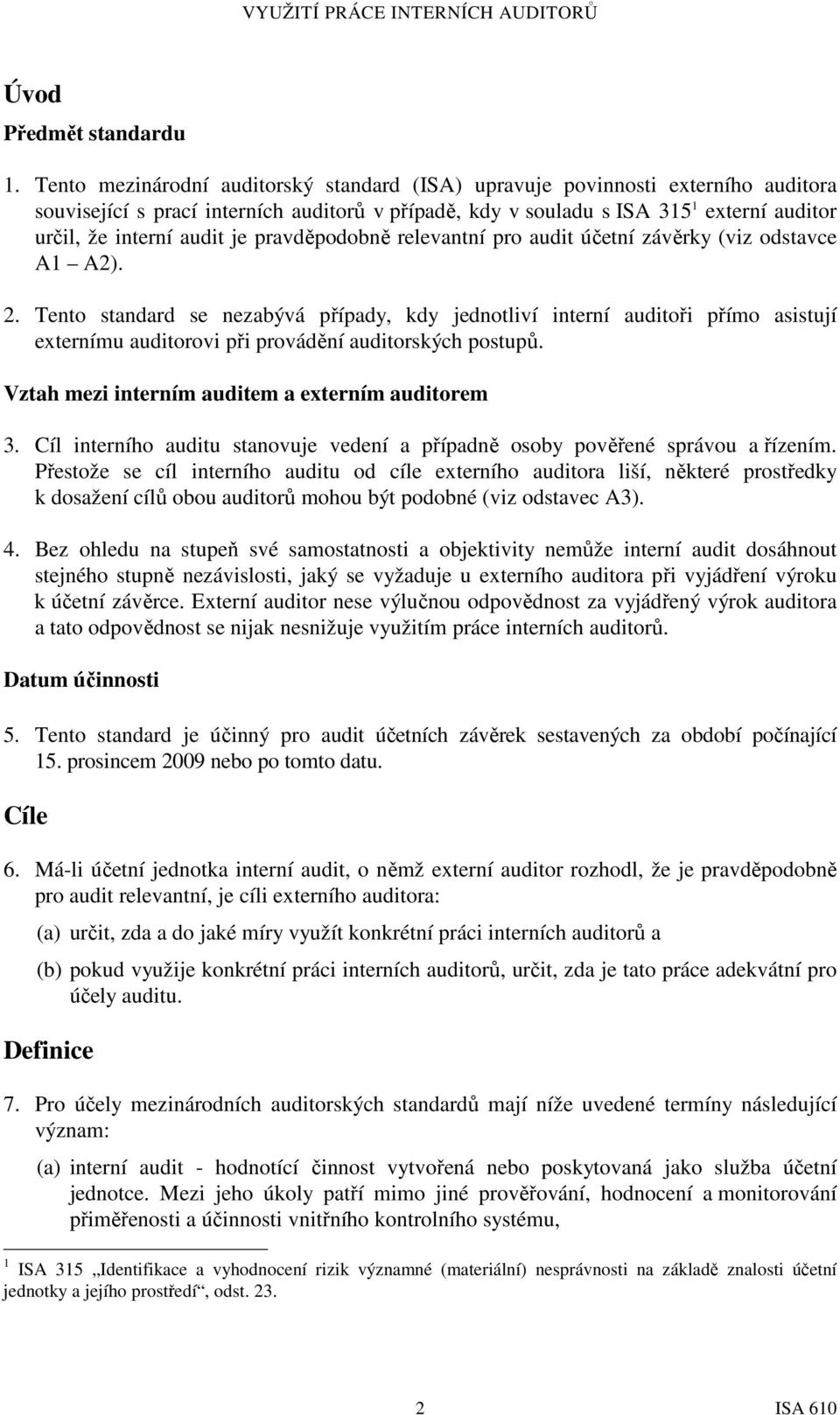 je pravděpodobně relevantní pro audit účetní závěrky (viz odstavce A1 A2). 2.