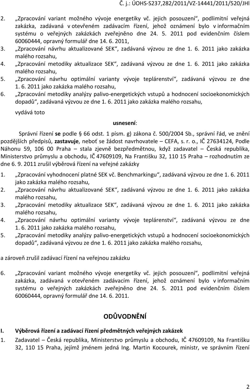 2011 pod evidenčním číslem 60060444, opravný formulář dne 14. 6. 2011, 3. Zpracování návrhu aktualizované SEK, zadávaná výzvou ze dne 1. 6. 2011 jako zakázka 4.