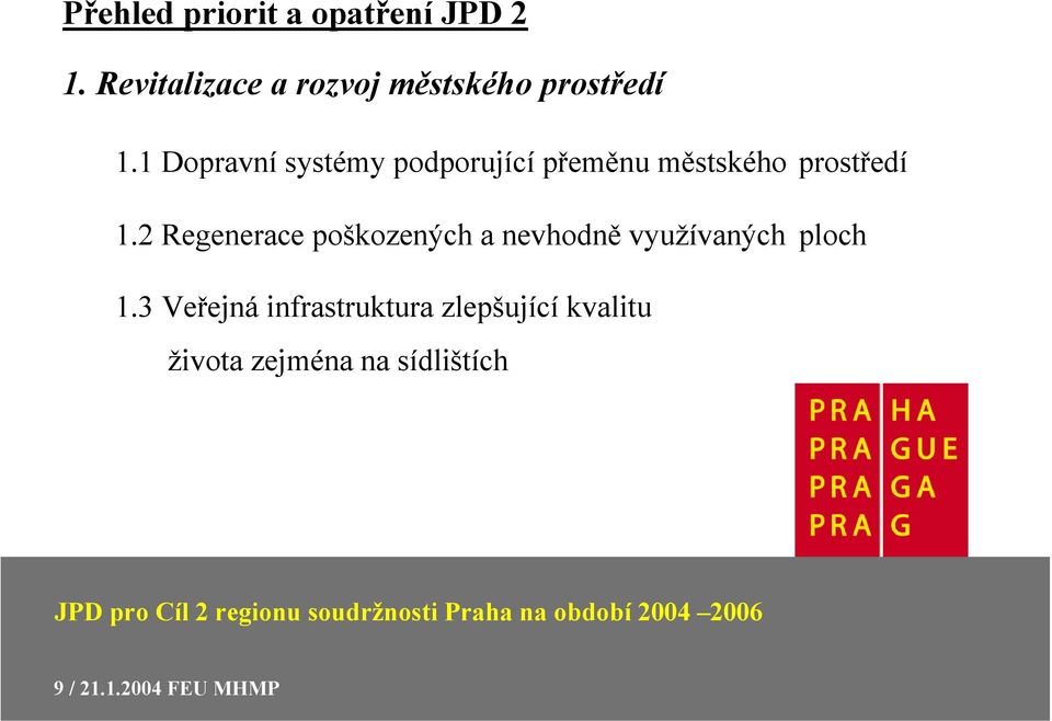 1 Dopravní systémy podporující přeměnu městského prostředí 1.