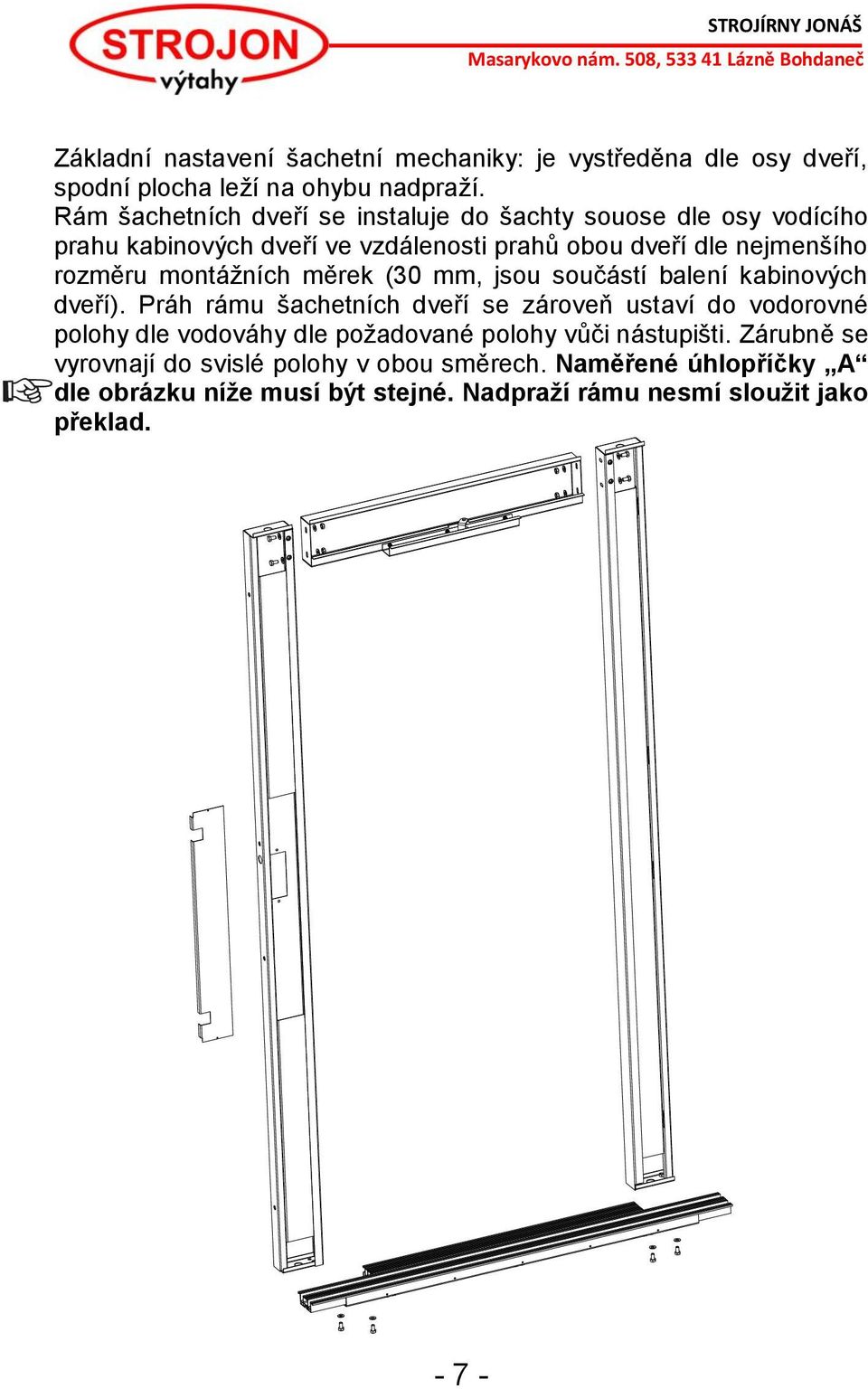 montážních měrek (30 mm, jsou součástí balení kabinových dveří).